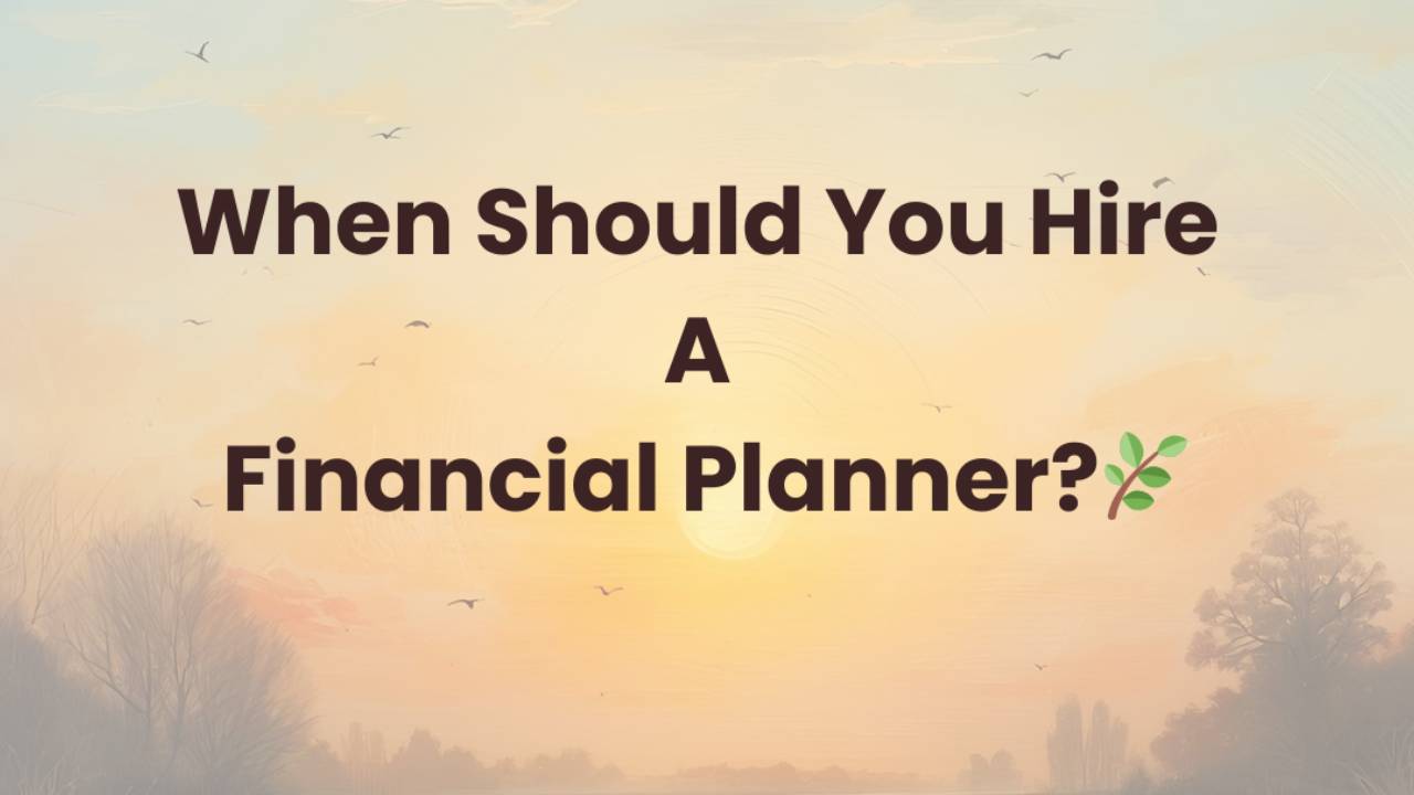 When should you hire a financial planner