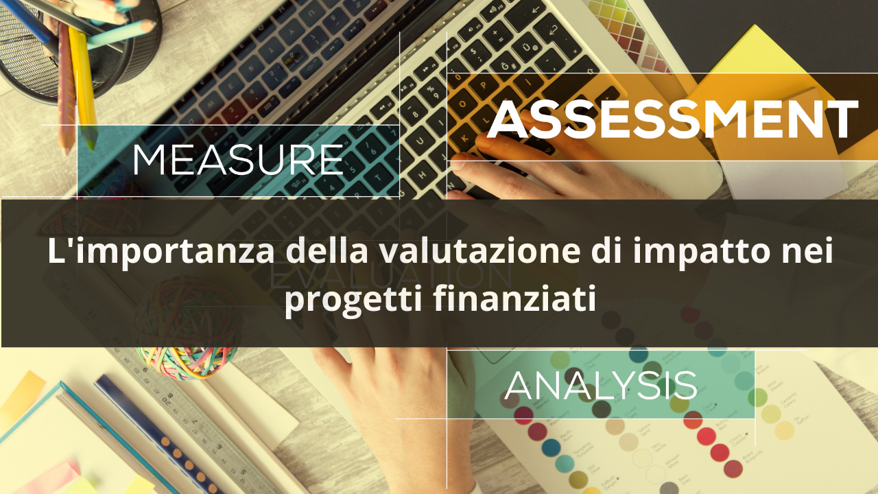 L'importanza della valutazione di impatto nei progetti finanziati