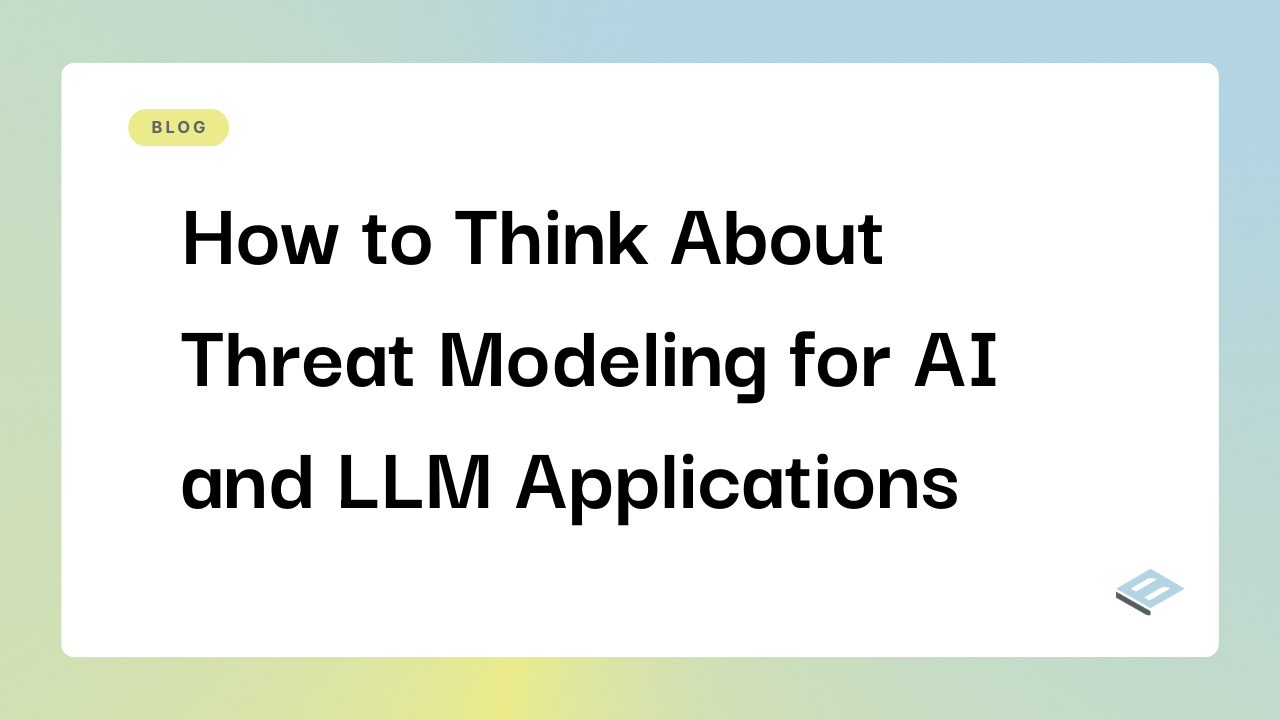 How to Think About Threat Modeling for AI and LLM Applications