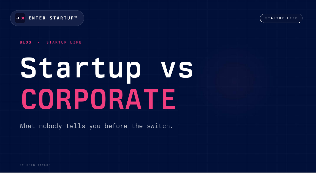 Startup vs corporate. What nobody tells you before the switch.