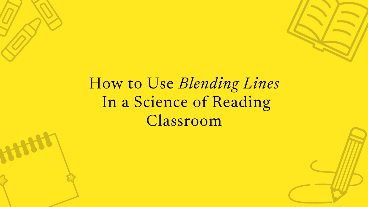 Blending Lines in a Science of Reading Classroom
