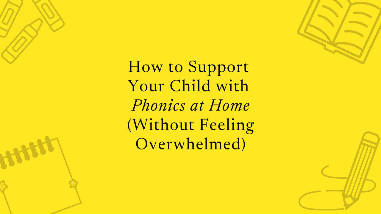 How to Support Your Child with Phonics at Home