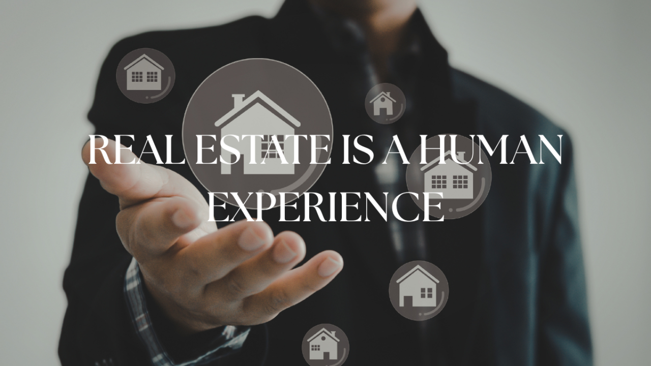 Real Estate Is a Human Experience | Industry Evolution