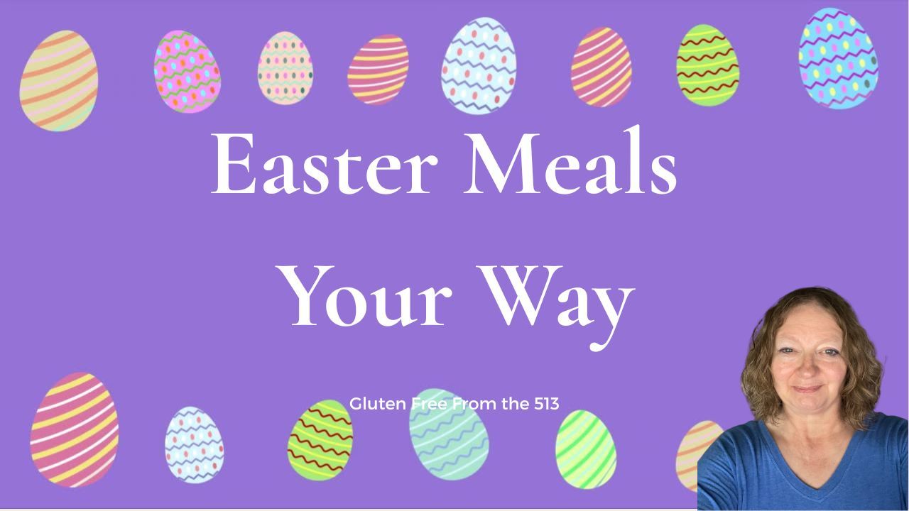 Image of Easter Eggs on a purple background with the title Easter Meals Your Way for Gluten Free From the 513