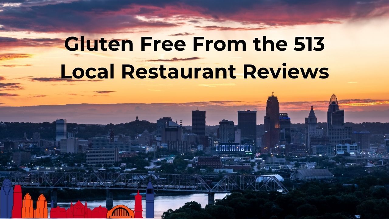 Photo of the Cincinnati, Ohio skyline with the title Gluten Free From the 513 Local Restaurant Reviews
