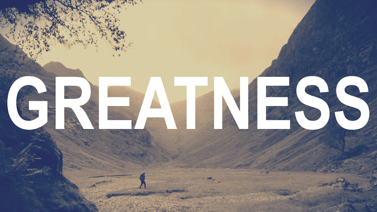 greatness intro2 e1375122918208