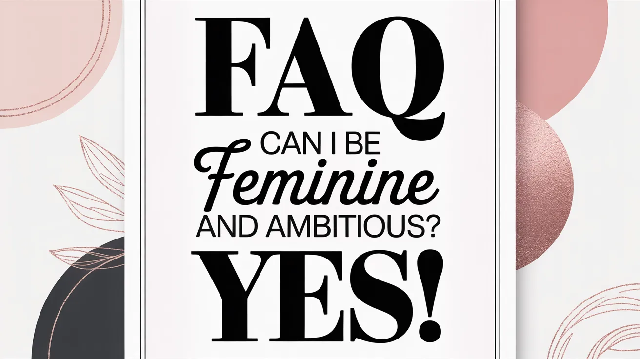 an image of a text that asks Can I be feminine and ambitious?