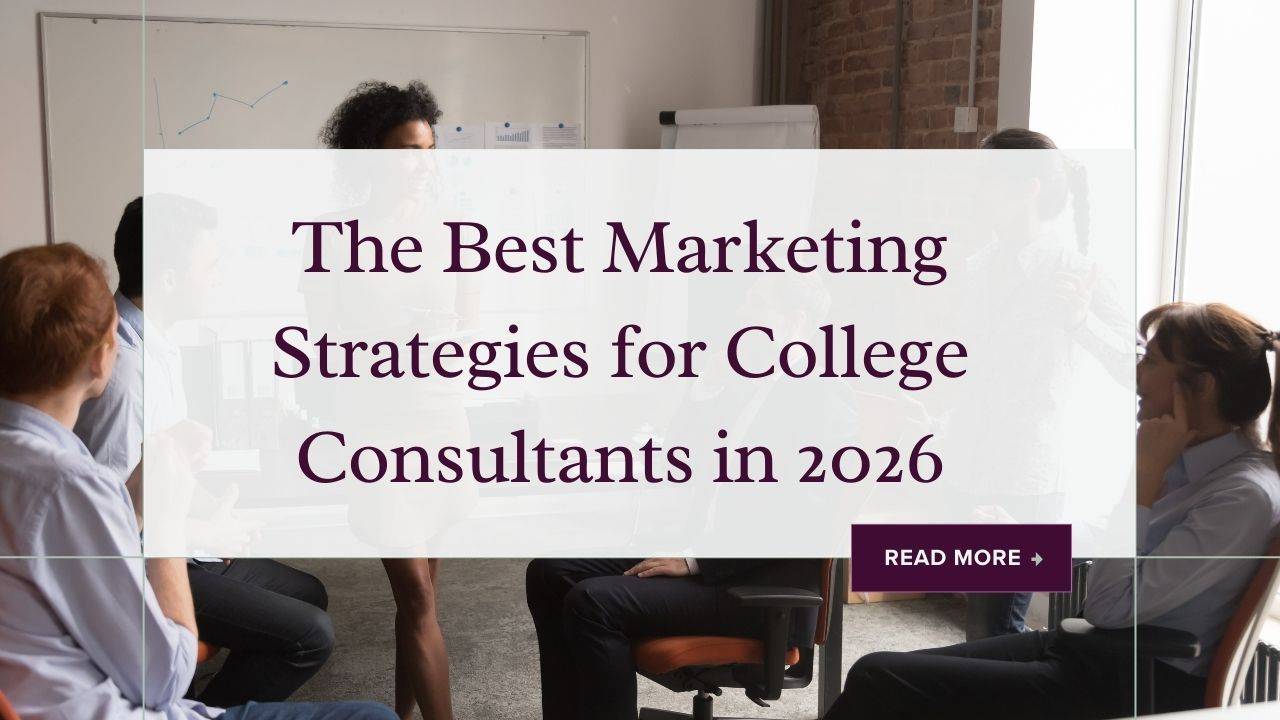 The Best Marketing Strategies for College Consultants in 2026