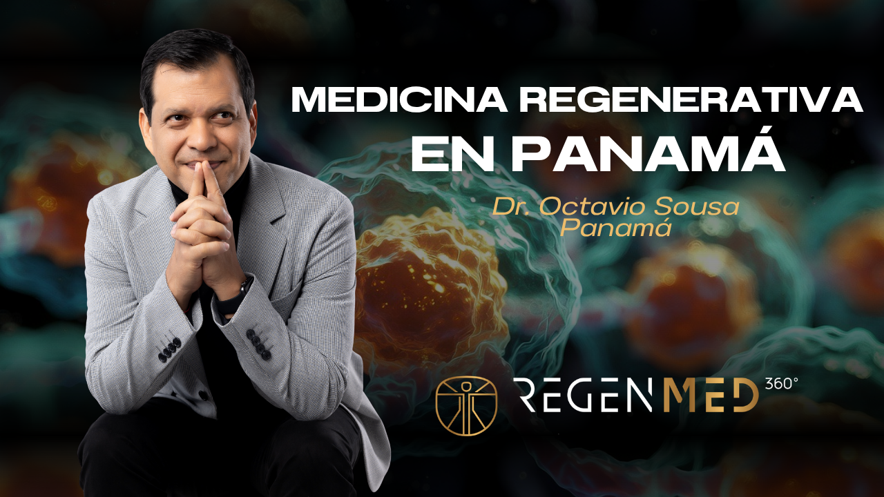 Medicina regenerativa en Panamá explicada por el Dr Octavio Sousa en RegenMed360