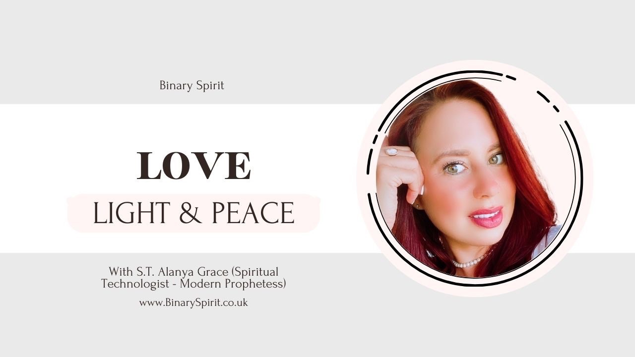 Love light and peace - by spiritual technologist Alanya Grace