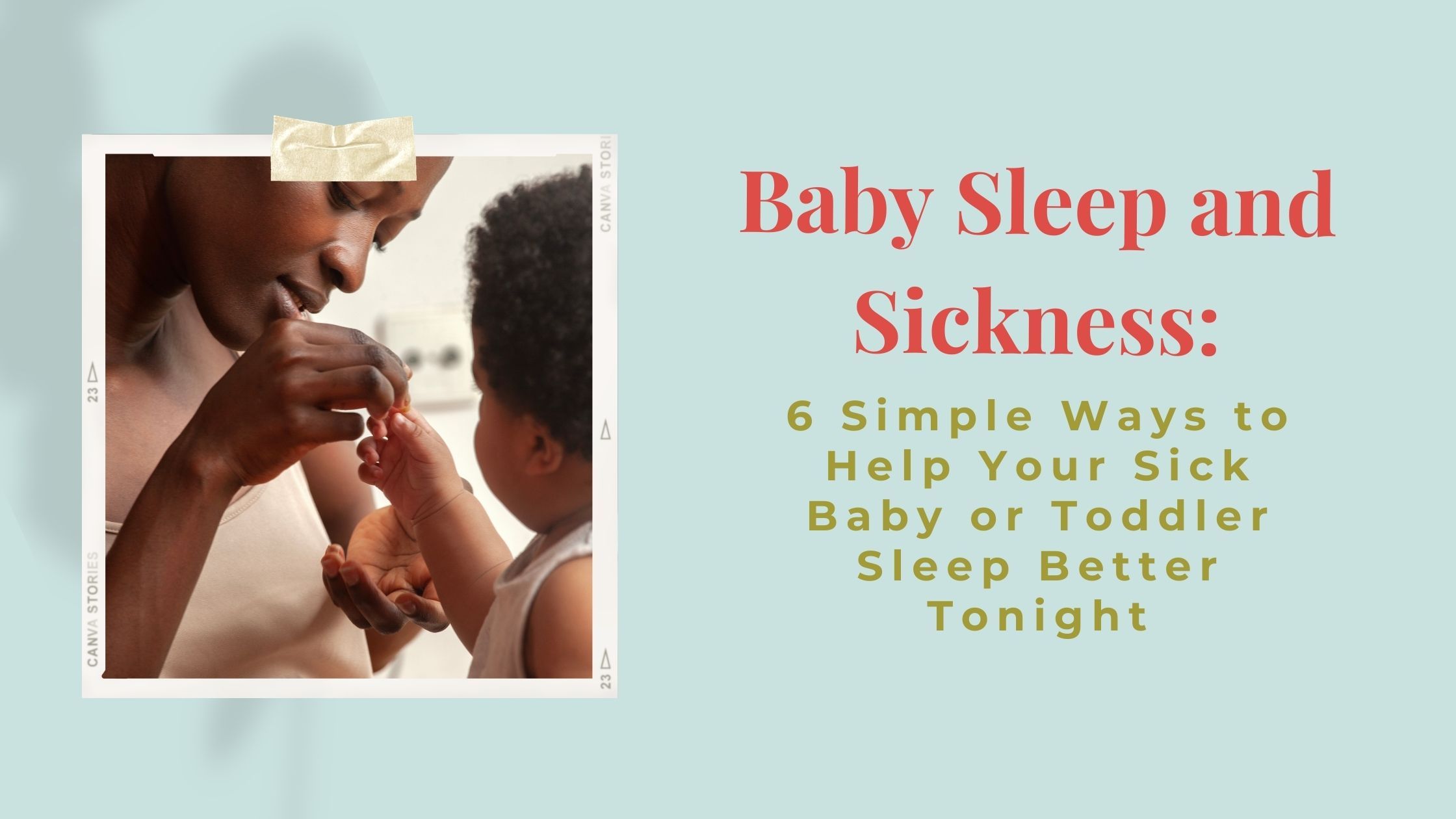 Baby Sleep and Sickness: How to Help your Little One Feel Better when they're sick