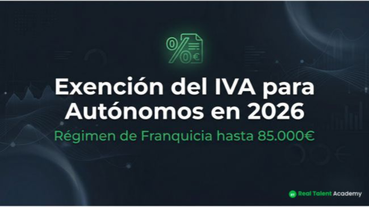 Exención del IVA para autónomos en 2026 - guía completa sobre el régimen de franquicia hasta 85.000 euros en España