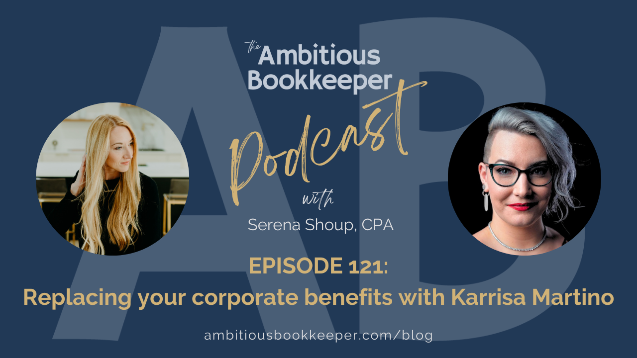 Episode 121: Replacing your corporate benefits with Karrisa Martino