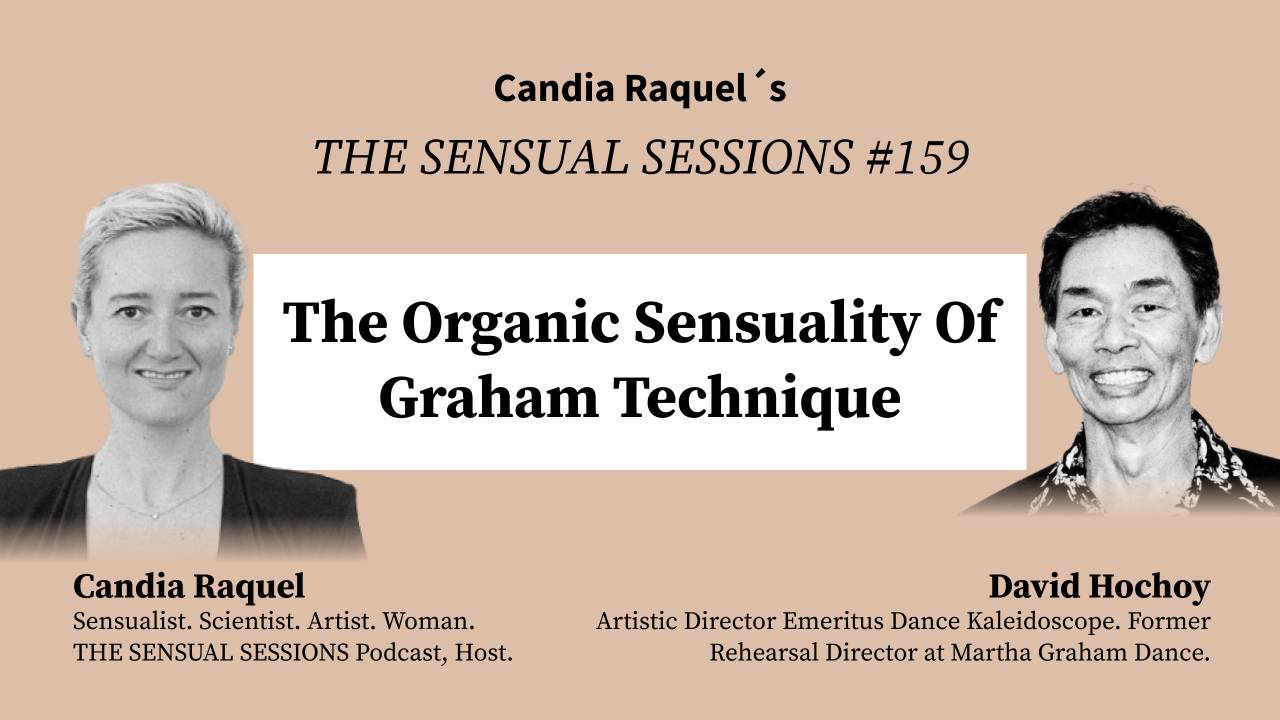 Cover of episode #159 “The Organic Sensuality Of Graham Technique” of The Sensual Sessions Podcast with host Candia Raquel and guest David Hochoy, Artistic Director Emeritus Dance Kaleidoscope, Former Rehearsal Director at Martha Graham Dance.