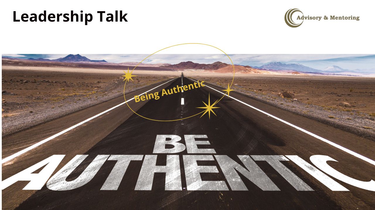 as a leader, authenticity is critical - advisory and mentoring