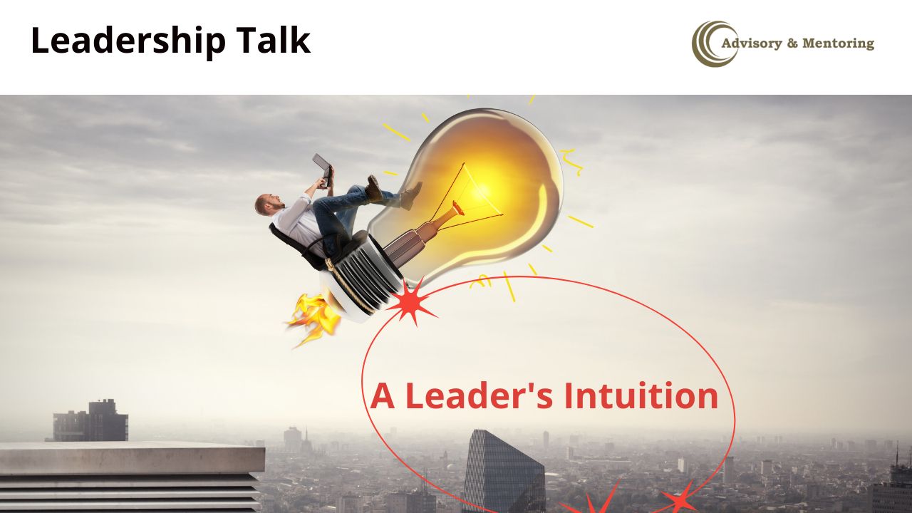 leader, leadership skills and intuition - Access more advisory and mentoring