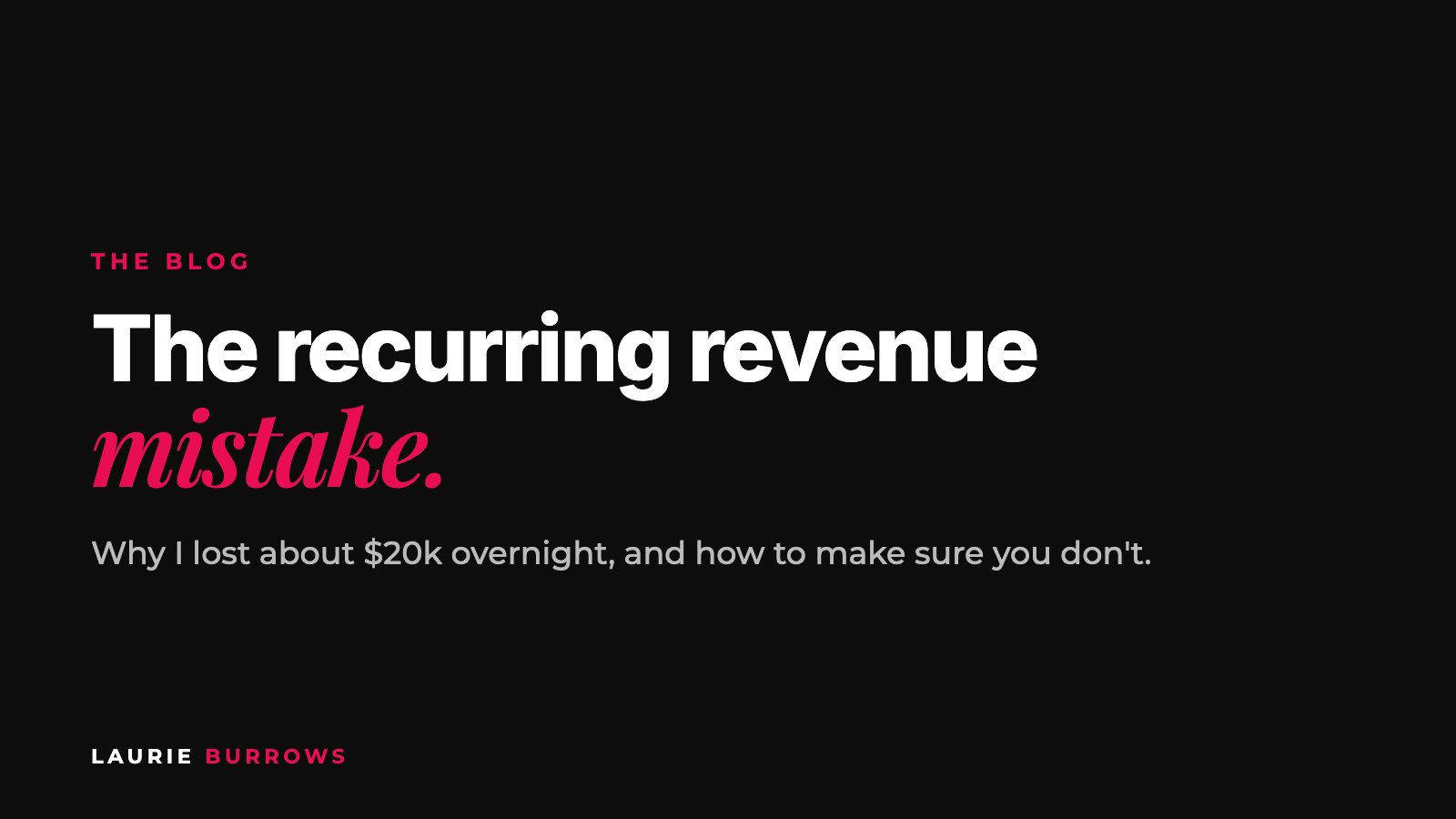 The recurring revenue mistake that hurt my cash flow