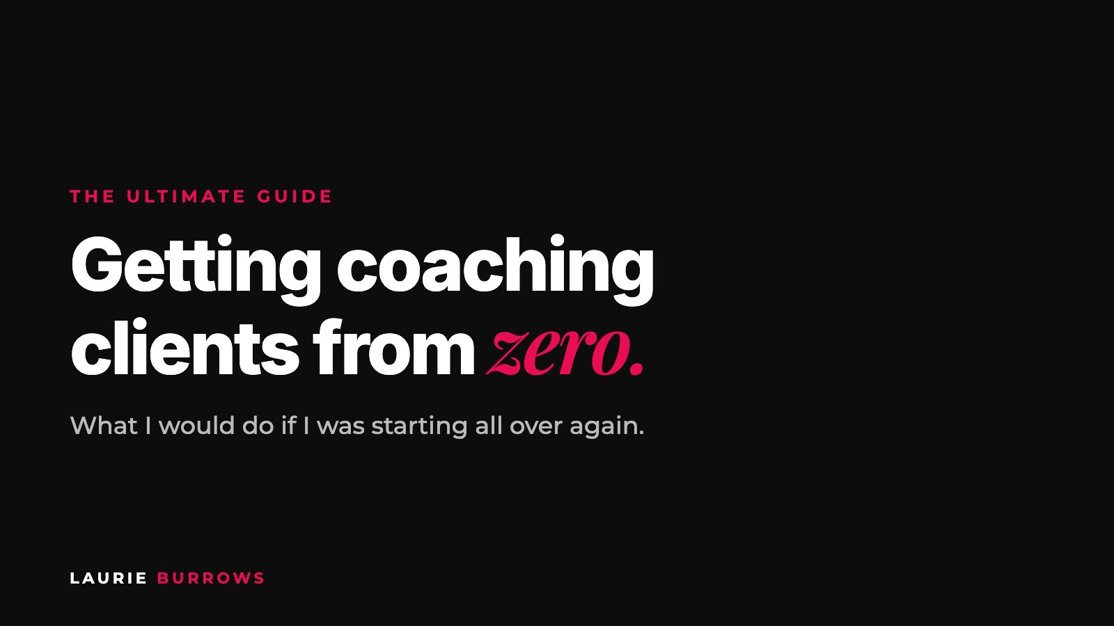 The ultimate guide to getting coaching clients from zero