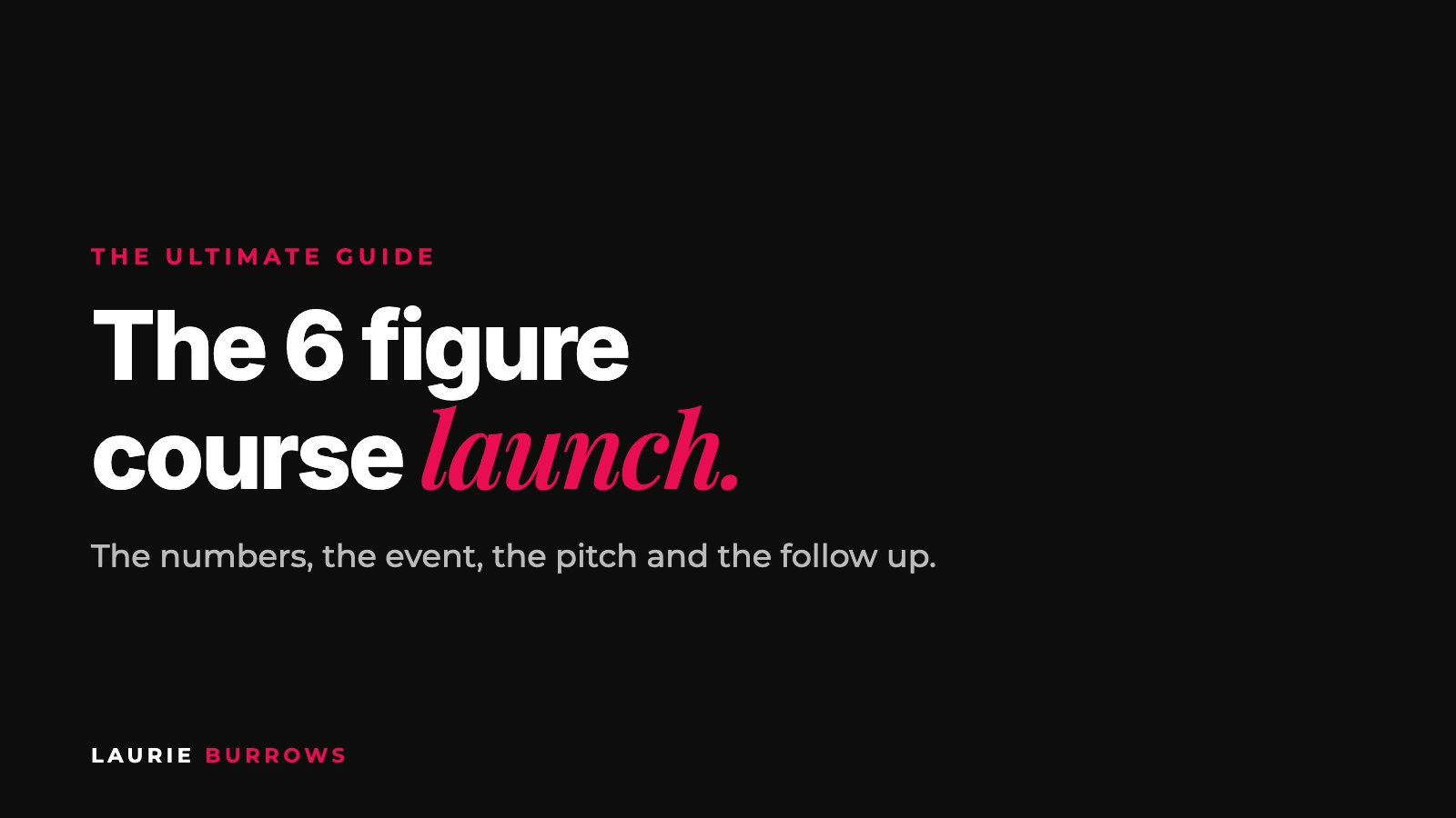 The ultimate guide to a 6 figure course launch by Laurie Burrows