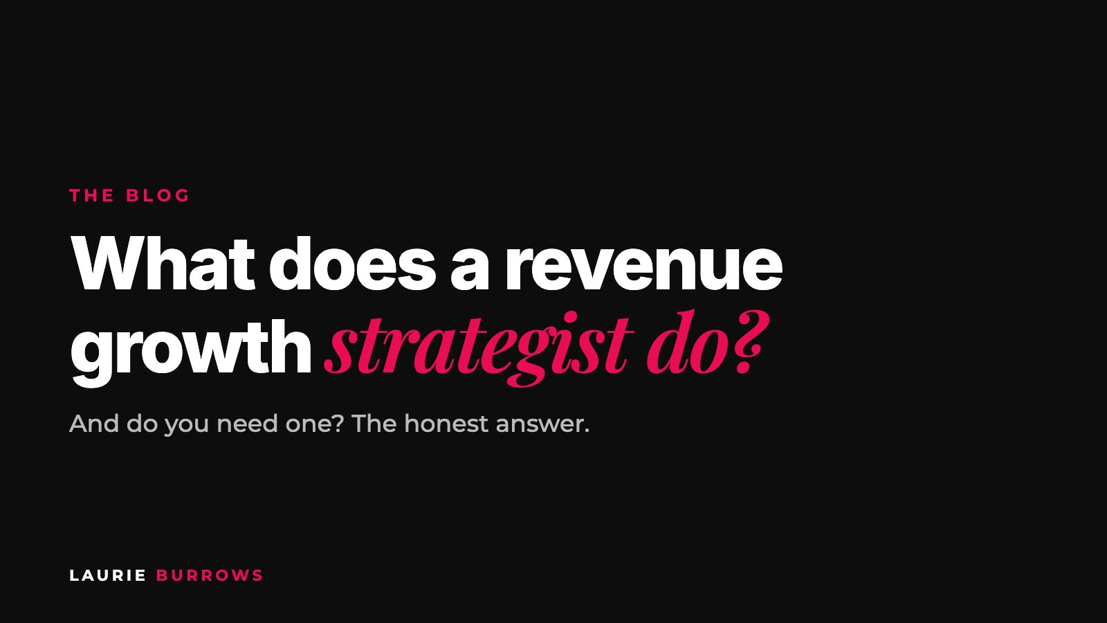 What does a revenue growth strategist do, by Laurie Burrows