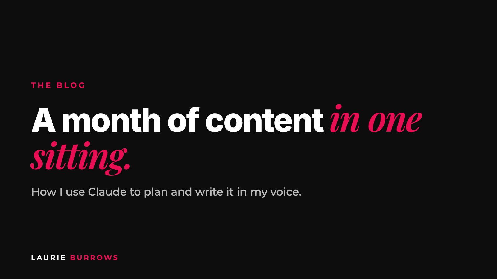 How to use Claude to create a month of content in one sitting, by Laurie Burrows