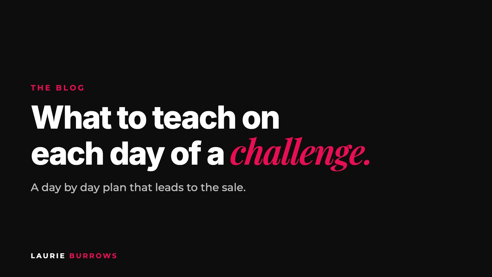 What to teach on each day of a 5 day challenge