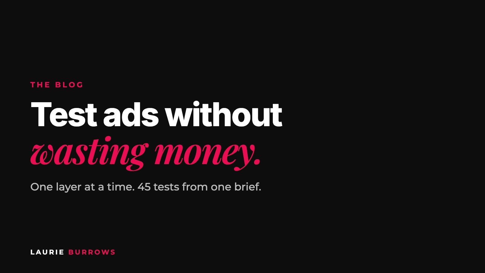 How to test ads without wasting money, one layer at a time