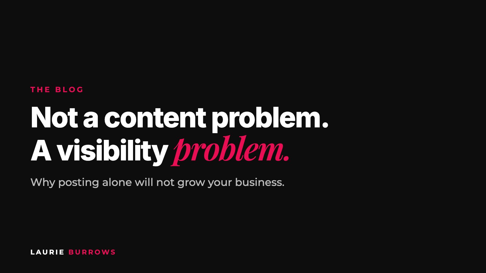 You don't have a content problem, you have a visibility problem