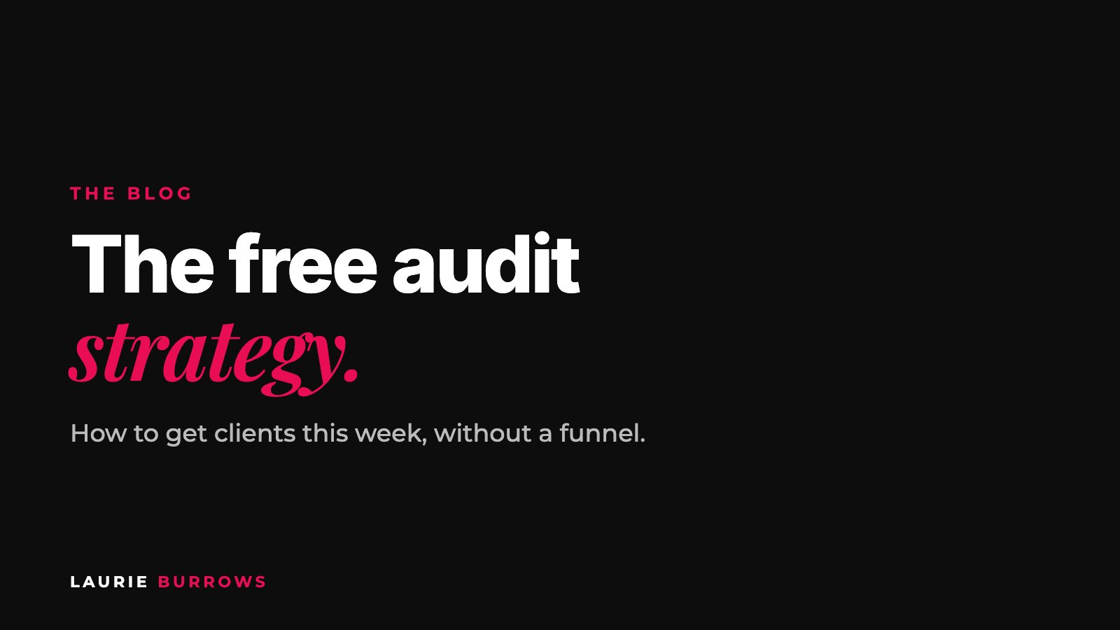 The free audit strategy: how to get clients this week