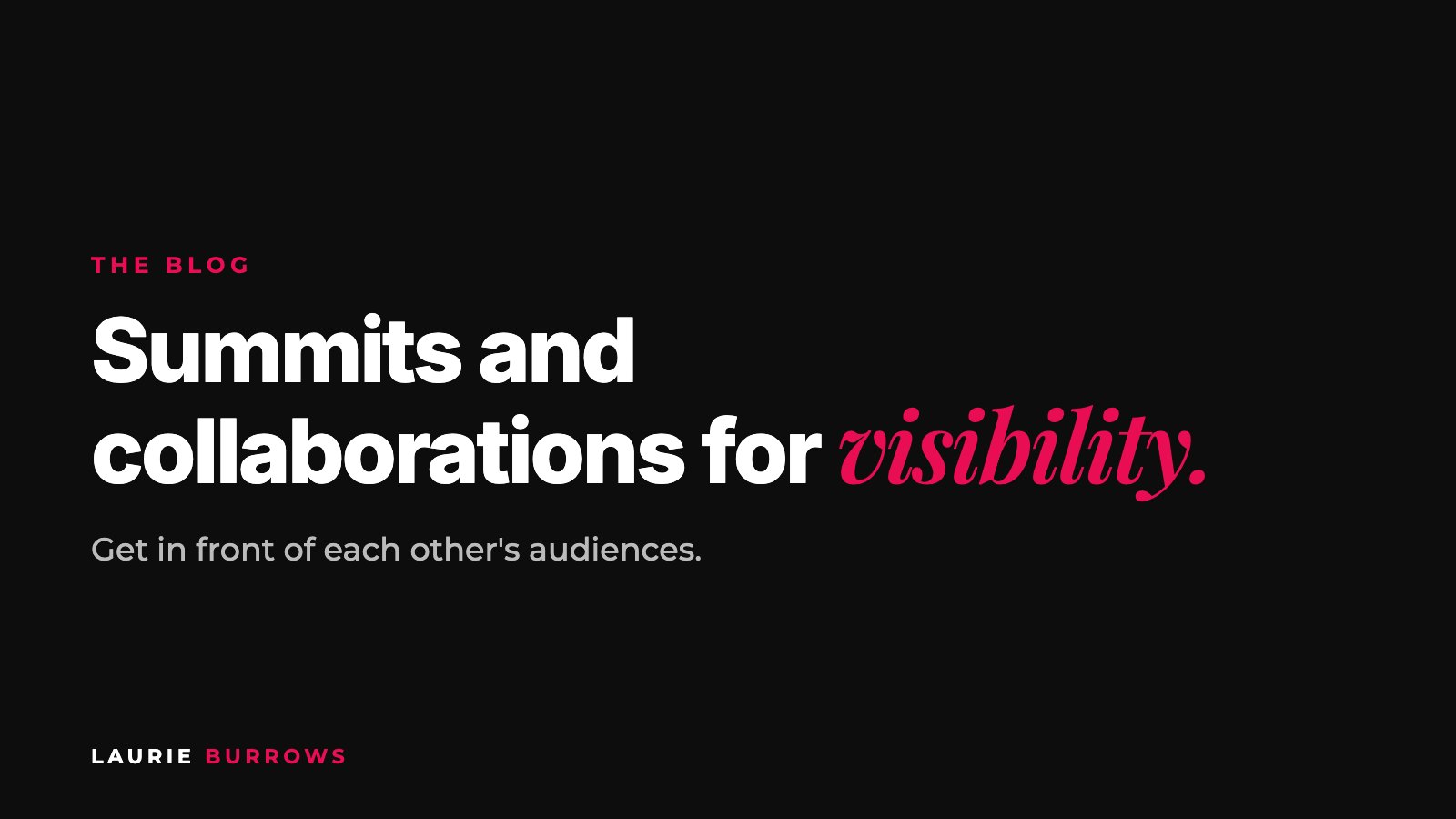 Summits and collaborations for visibility