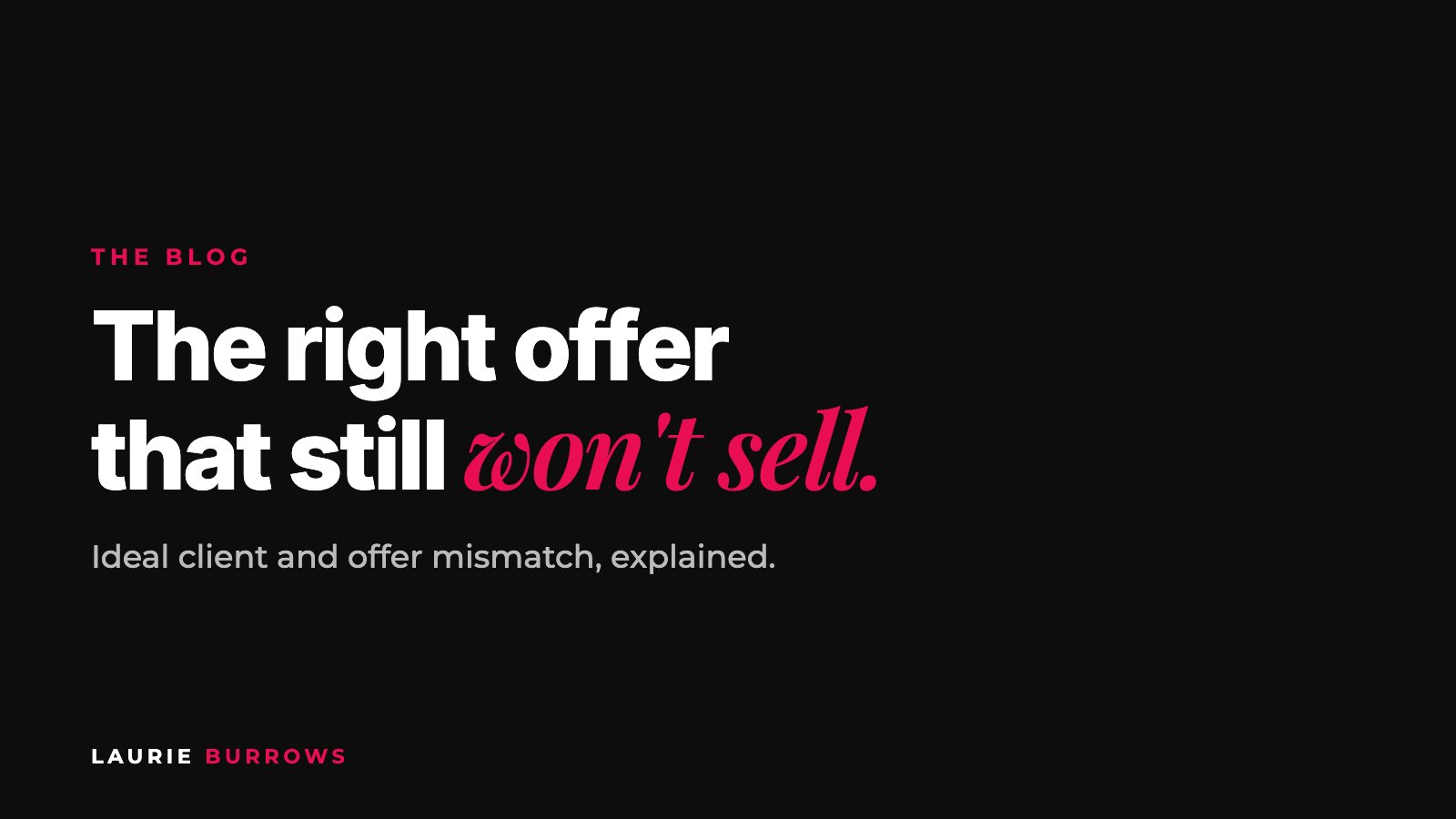 Ideal client and offer mismatch: why the right offer still won't sell