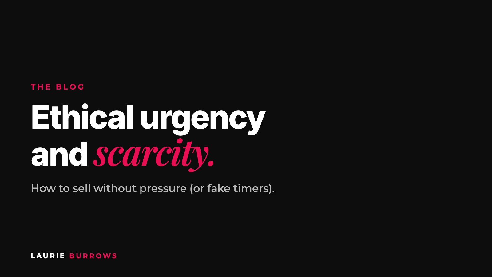 Ethical urgency and scarcity: how to sell without pressure