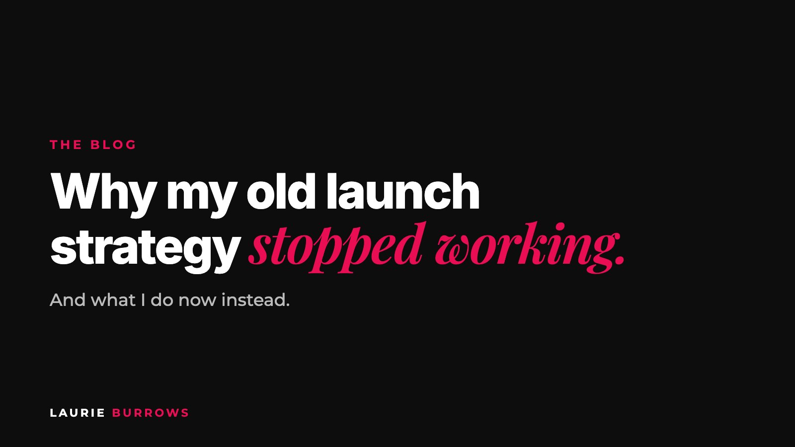 Why launches fail and the launch strategy that works now