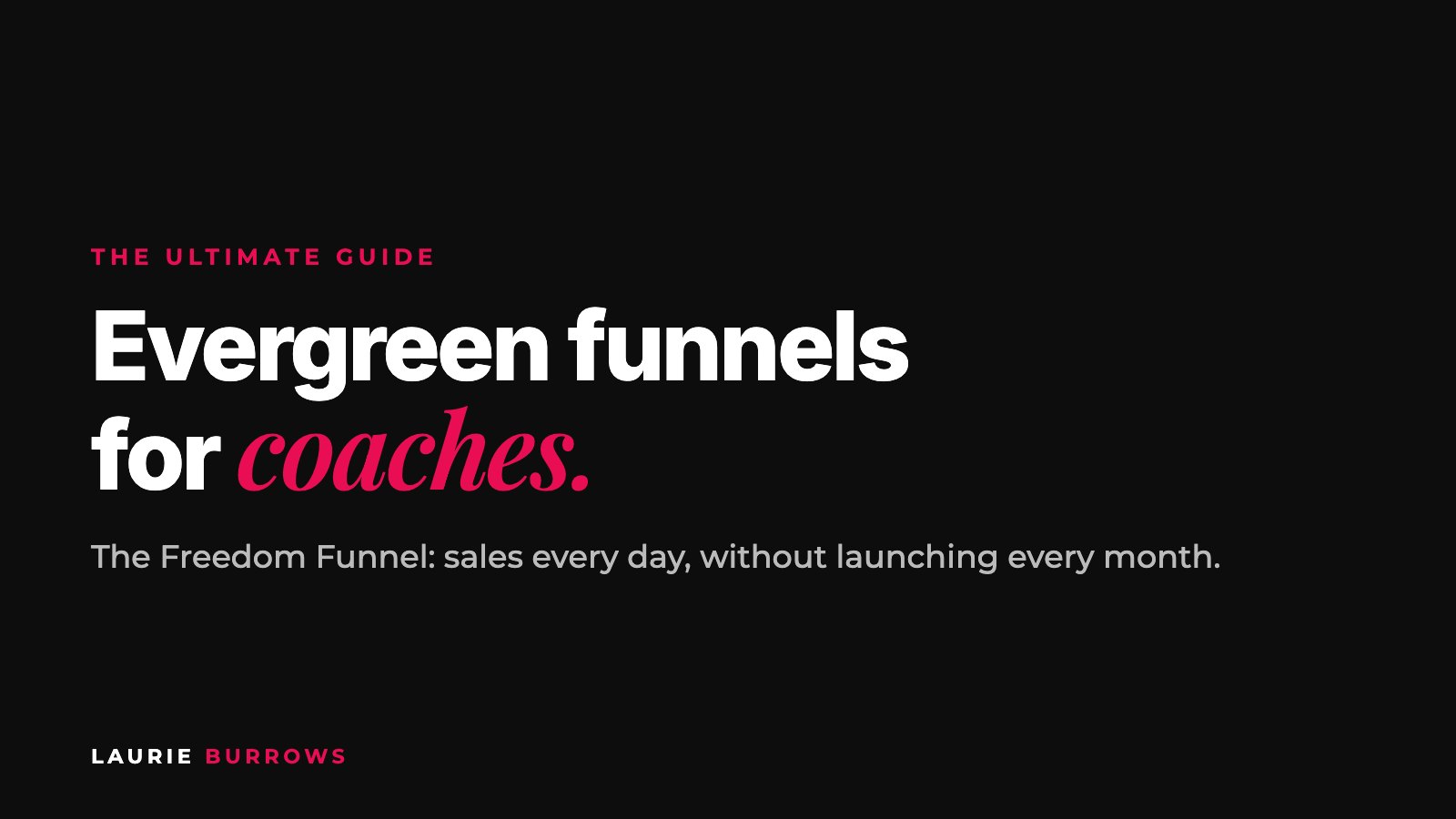 The ultimate guide to evergreen funnels for coaches, the Freedom Funnel