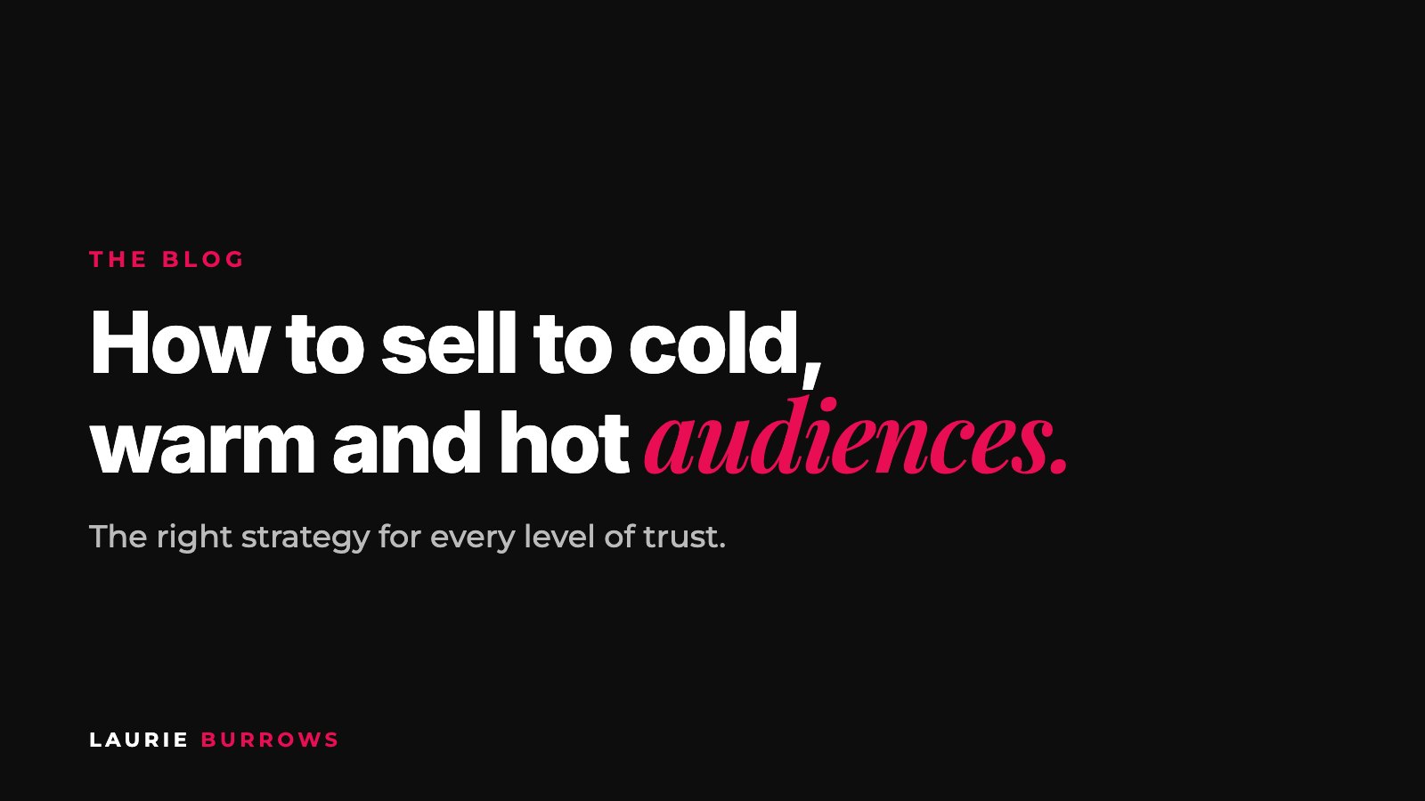 How to sell to cold, warm and hot audiences