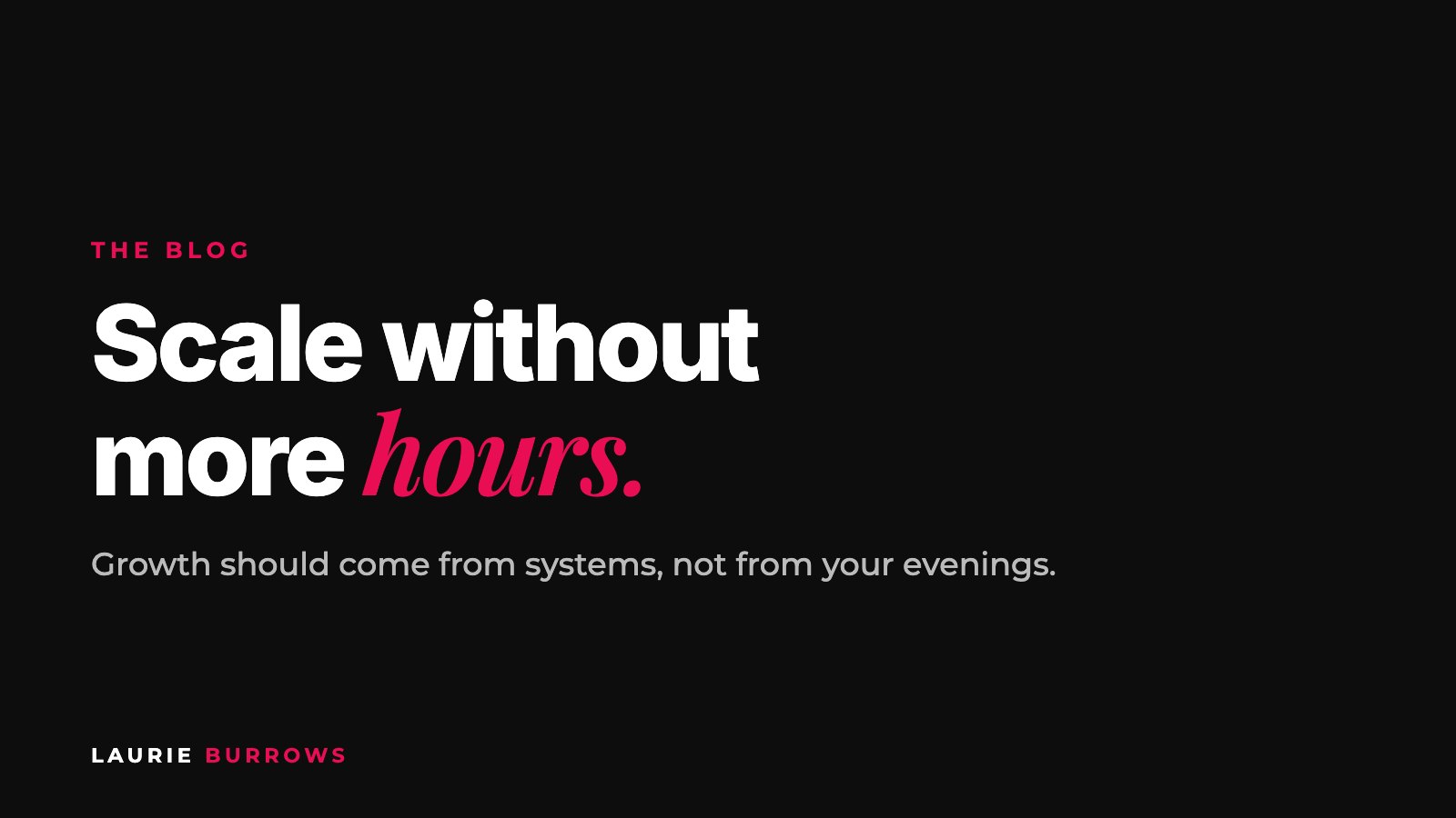 How to scale your business without working more hours