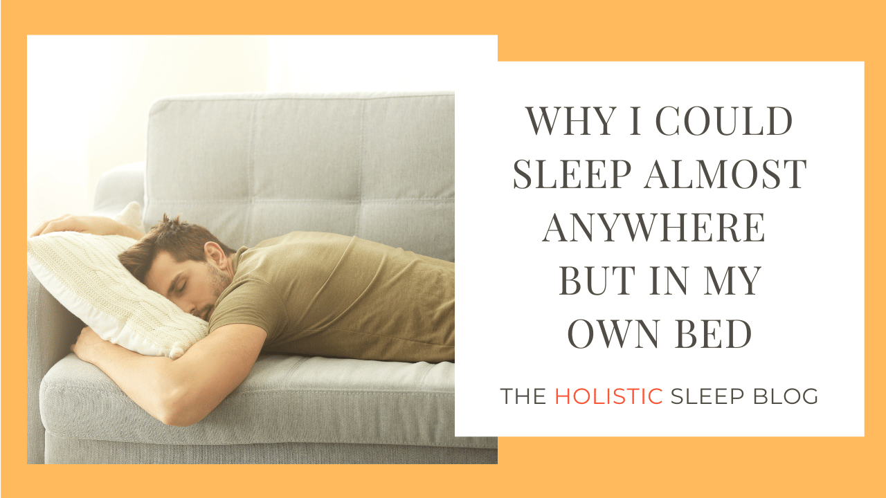 Why I Could Sleep Almost Anywhere but in My Own Bed