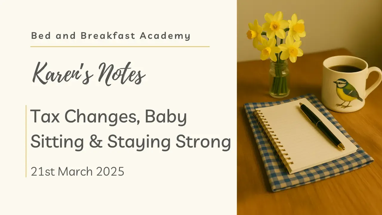 A warm-toned tabletop scene with a blue tit illustration on a cream mug, a small jar of yellow daffodils, a spiral notebook on a blue gingham cloth, and a pen resting on the notebook. The text overlay reads: "Karen's Notes – Tax Changes, Babysitting & Staying Strong – 21st March 2025 | Bed and Breakfast Academy".