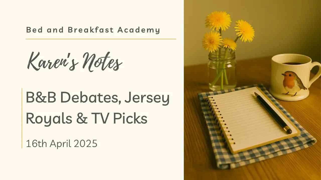 A blog header image for “Karen’s Notes – 16th April 2025.” On the right, a rustic wooden table holds a jar of yellow dandelions, a mug with a UK robin, and a notebook with a pen resting on a blue gingham napkin. On the left, the text reads: “B&B Debates, Jersey Royals & TV Picks – 16th April 2025.”
