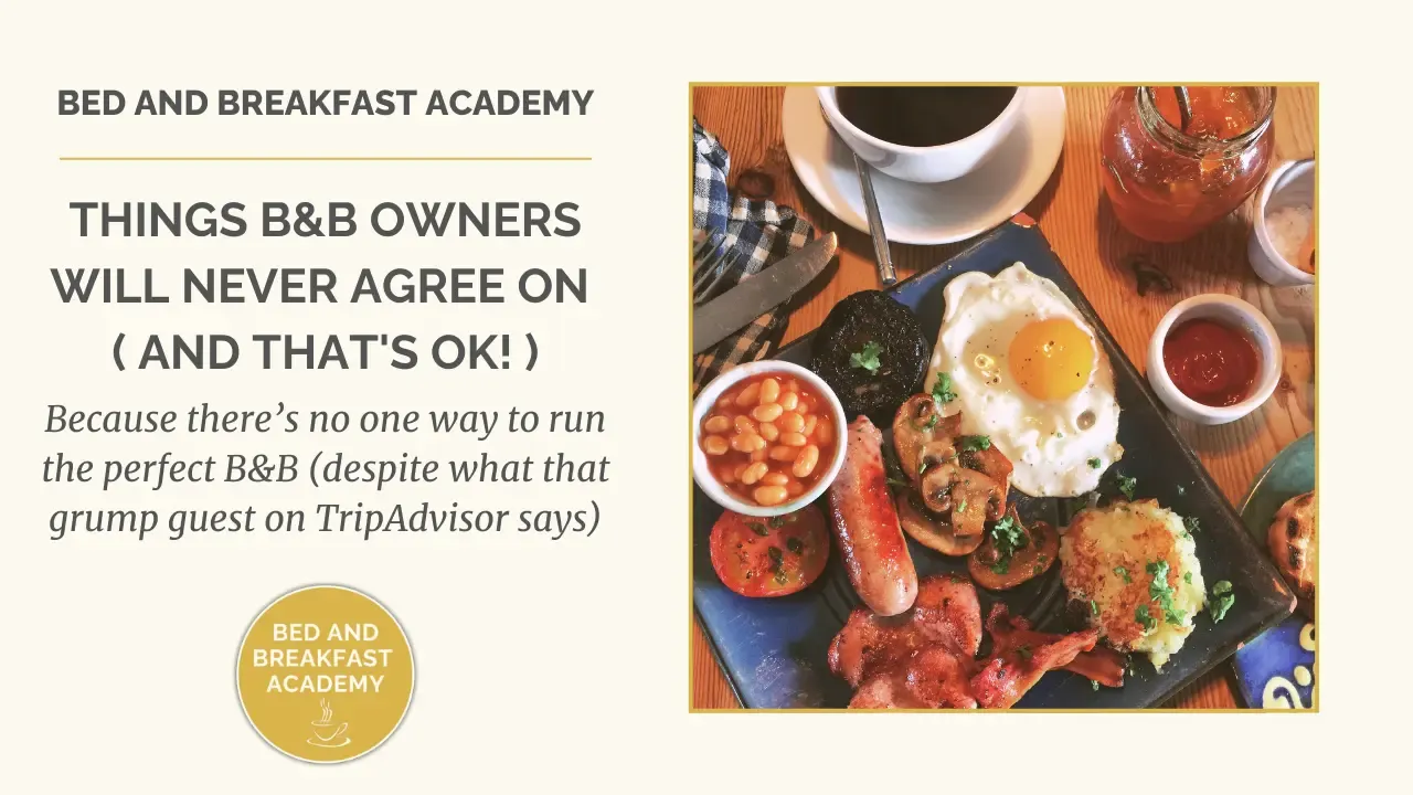 Promotional graphic for Bed and Breakfast Academy blog post titled "Things B&B Owners Will Never Agree On (And That’s OK!)". Left side features the blog title and tagline: “Because there’s no one way to run the perfect B&B (despite what that grumpy guest on TripAdvisor says)”. Right side shows a full English breakfast with beans, egg, sausage, mushrooms, black pudding, bacon, tomato, and a cup of tea. Let me know if you'd like to add any SEO keywords to it as well!