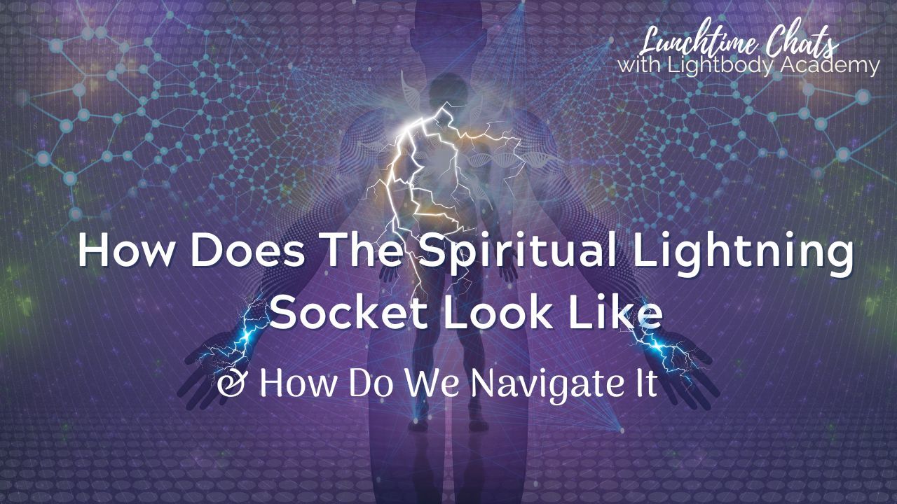 Navigating the Spiritual Lightning Socket & Cosmic Energies