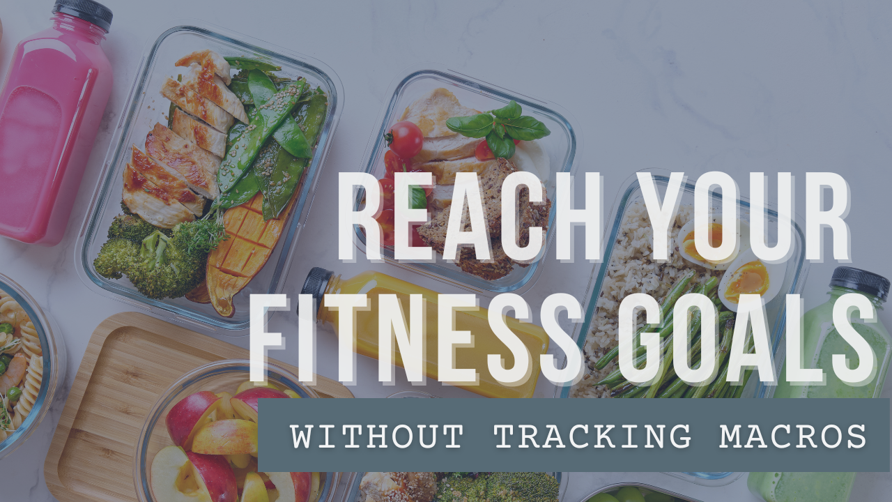 Reach your fitness goals without tracking macros. Image of healthy meal prep with fruit, vegetables, and protein