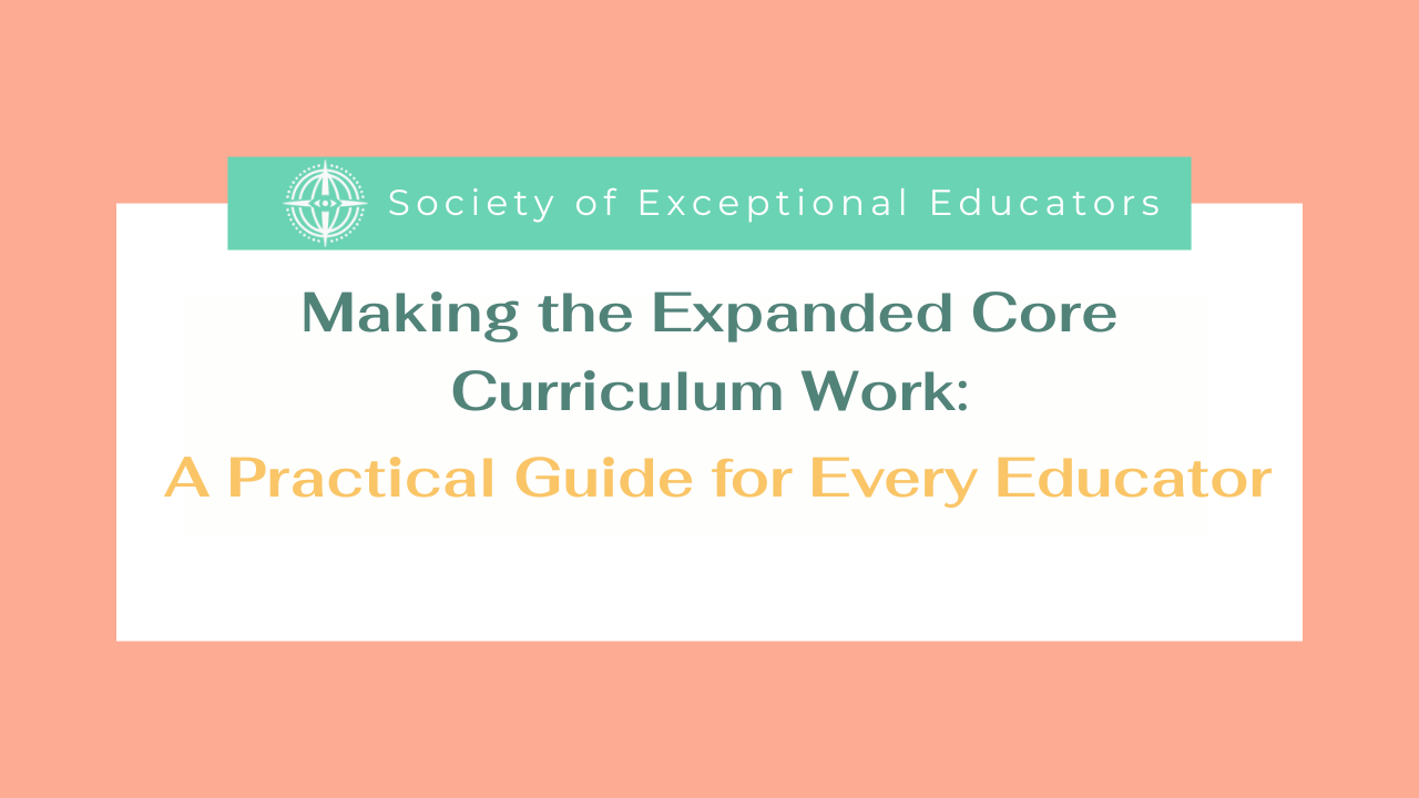 Making the Expanded Core Curriculum Work: A Practical Guide for Every Educator