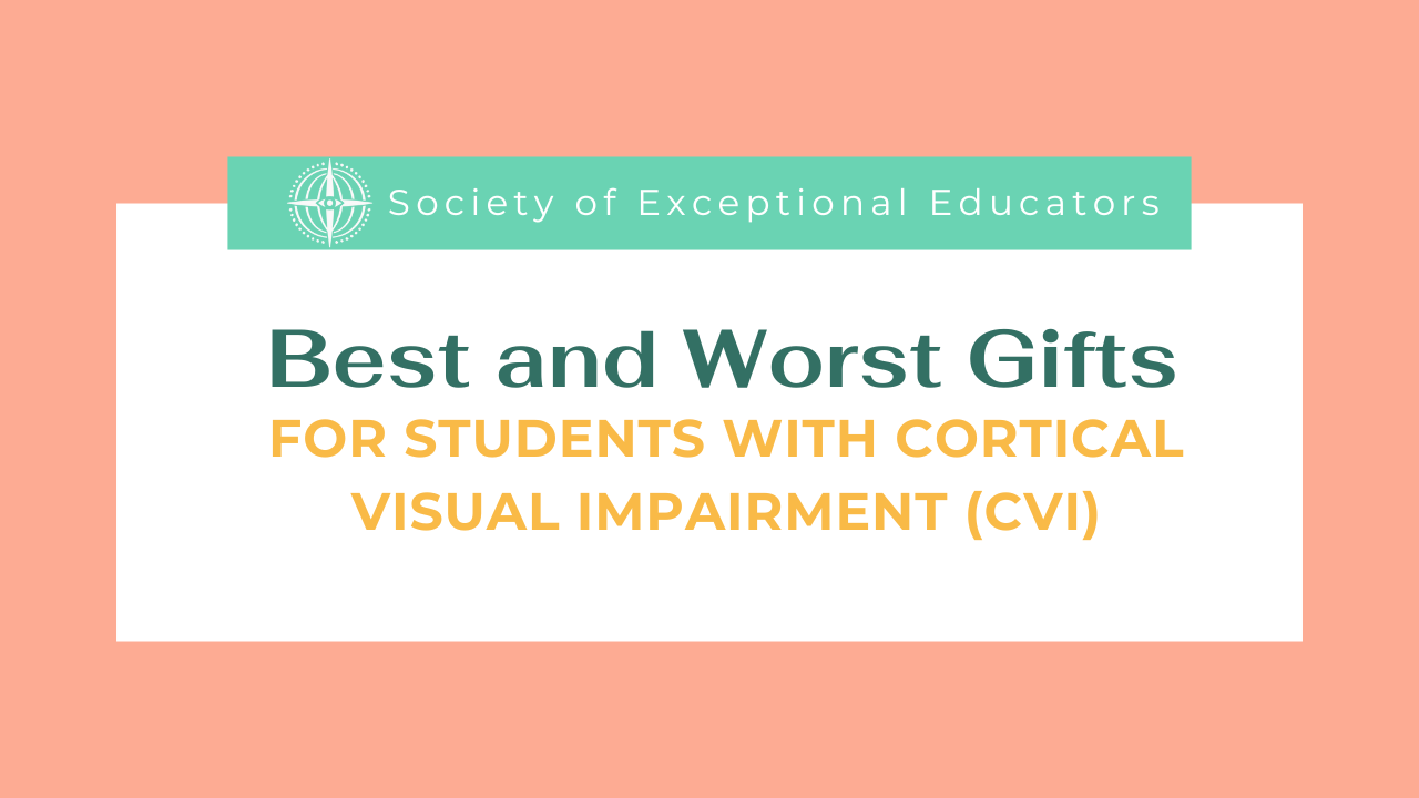 Best and Worst Gifts for Students with Cerebral Visual Impairments