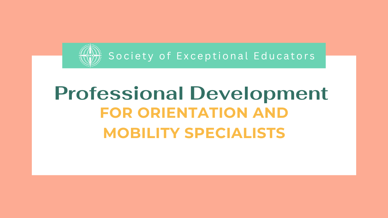 Professional Development for Orientation and Mobility Specialists