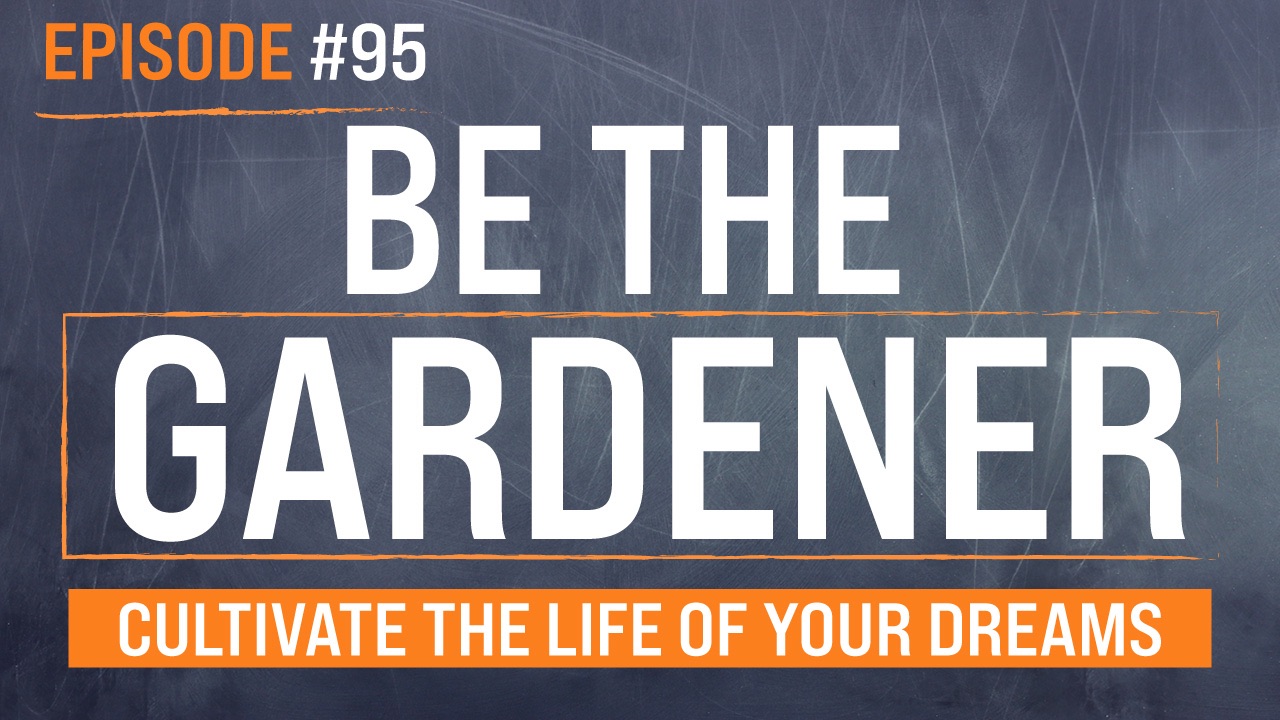 HM_95_header_be the gardener_cultivate the life of your dreams