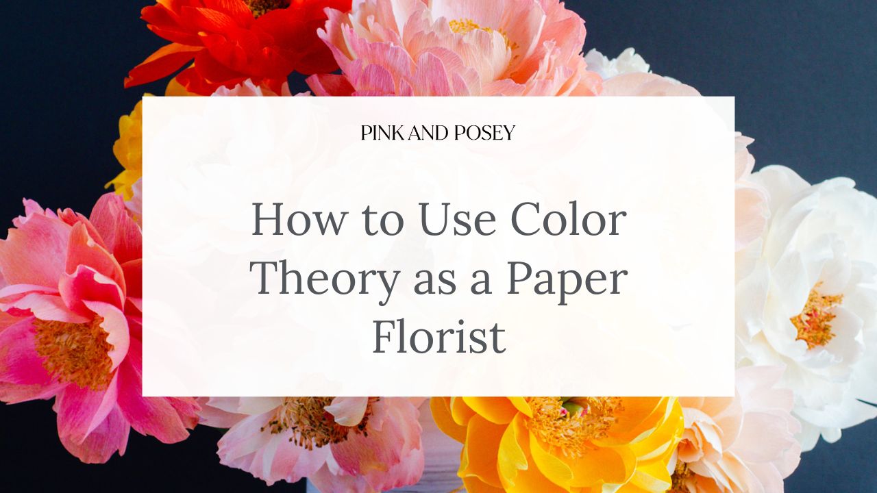 How to use color theory as a paper florist