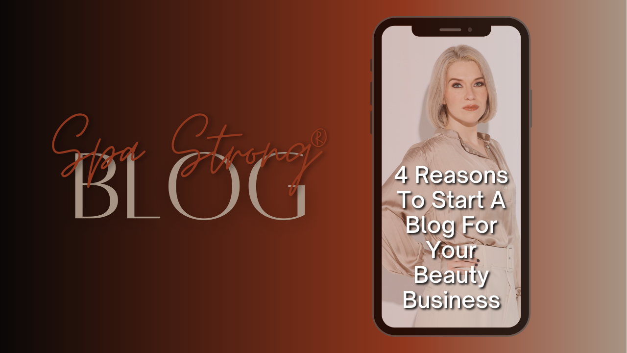 4 Reasons To Start A Blog For Your Beauty Business