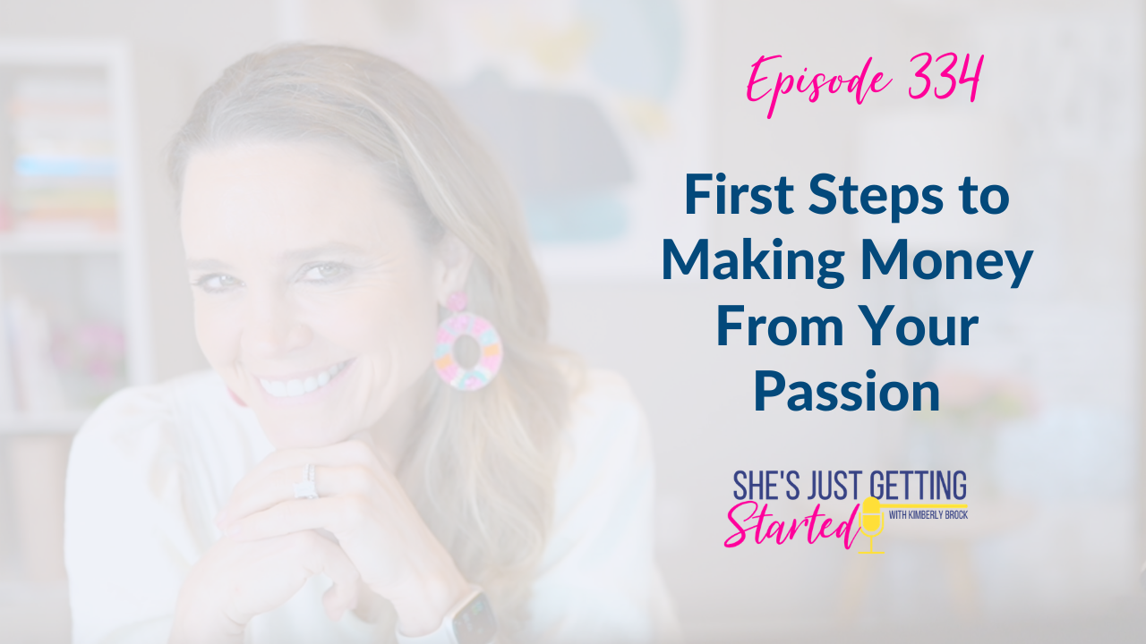 Ep 334: The first steps to making money from your passion.