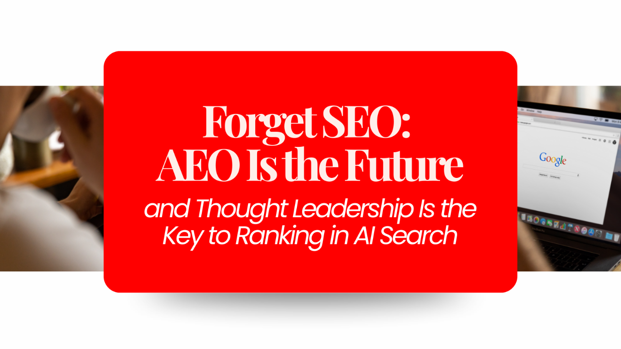 Forget SEO, AEO Is the Future - Your Thought Leadership Is The Key In AI Search